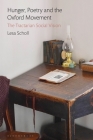 Hunger, Poetry and the Oxford Movement: The Tractarian Social Vision By Lesa Scholl Cover Image