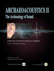 Archaeoacoustics II: Publication of proceedings from the second international conference on the Archaeology of Sound By Fernando Coimbra Phd (Introduction by), Linda C. Eneix Cover Image