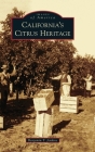 California's Citrus Heritage (Images of America) By Benjamin T. Jenkins Cover Image