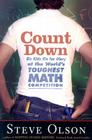 Count Down: Six Kids Vie for Glory at the World's Toughest Math Competition Cover Image