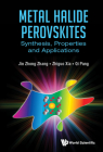 Metal Halide Perovskites: Synthesis, Properties and Applications By Jin Zhong Zhang, Zhiguo Xia, Qi Pang Cover Image