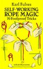 Self-Working Rope Magic: 70 Foolproof Tricks (Dover Magic Books) Cover Image