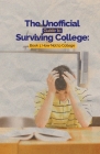 The Unofficial Guide to Surviving College: Book 1: How Not to College By Leslie C. Hayes, Eugene D. Hayes Cover Image