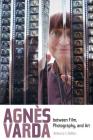 Agnes Varda between Film, Photography, and Art By Rebecca J. DeRoo Cover Image