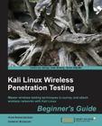 Kali Linux Wireless Penetration Testing Beginner's Guide: Master wireless testing techniques to survey and attack wireless networks with Kali Linux Cover Image