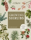 The Kew Gardener's Guide to Growing Shrubs (Kew Experts) By Valérie Boujard, Kew Royal Botanic Gardens Cover Image