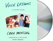 Voice Lessons: A Sisters Story By Cara Mentzel, Cara Mentzel (Read by), Idina Menzel (Read by), Idina Menzel (Foreword by) Cover Image