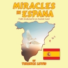 Miracles in Espana: Faith Awakened in an Ancient Land By Terence Lewis Cover Image