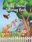 Baby Animal Coloring Book: Adorable & Wild Baby Animals Collection Coloring Book for Kids Preschoolers and Kindergarteners By Little-Darko Publication Cover Image
