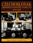 Czechoslovak Armored Fighting Vehicles 1918-1948 (Schiffer Book for Collectors) By Charles K. Kliment Cover Image