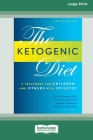 Ketogenic Diet: A Treatment for Children and Others with Epilepsy, 4th Edition (16pt Large Print Edition) By John M. Freeman Cover Image