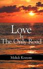 Love Is The Only Road By Malick Kouyate Cover Image