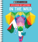 Brain Games - Sticker by Letter: In the Wild (Sticker Puzzles - Kids Activity Book) By Publications International Ltd, Brain Games, New Seasons Cover Image