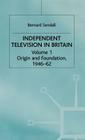 Independent Television in Britain: Origin and Foundation 1946-62 Cover Image