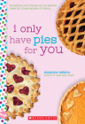 I Only Have Pies for You: A Wish Novel By Suzanne Nelson Cover Image