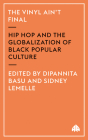 The Vinyl Ain't Final: Hip Hop and the Globalization of Black Popular Culture Cover Image