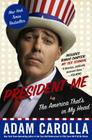 President Me: The America That's in My Head By Adam Carolla Cover Image