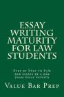 Essay Writing Maturity For Law Students: Step by Step to 85% bar essays by a bar exam essay expert! By Value Bar Prep Cover Image