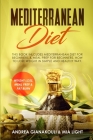 Mediterranean Diet: This Book Inlcudes: Mediterranean Diet for Beginners & Meal Prep for Beginners. How to Lose Weight in Simple and Healt Cover Image