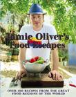 Jamie Oliver's Food Escapes: Over 100 Recipes from the Great Food Regions of the World Cover Image