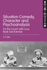 Situation Comedy, Character, and Psychoanalysis: On the Couch with Lucy, Basil, and Kimmie By D. T. Klika Cover Image