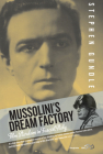Mussolini's Dream Factory: Film Stardom in Fascist Italy By Stephen Gundle Cover Image