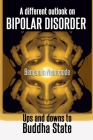 A different outlook on bipolar disorder- Ups and downs to Buddha state: There is no shame in aiming for happiness By Benjamin Nemopode Cover Image