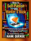 How to Self-publish and Market a Book: A comprehensive guide to an integrated approach to self-publishing and marketing a book By Hank Quense Cover Image