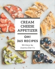 Oh! 365 Cream Cheese Appetizer Recipes: Let's Get Started with The Best Cream Cheese Appetizer Cookbook! By Joanna Dorris Cover Image