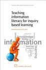 Teaching Information Literacy for Inquiry-Based Learning (Chandos Information Professional) By Mark Hepworth, Geoff Walton Cover Image
