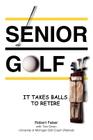 Senior Golf: It Takes Balls To Retire Cover Image