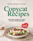 Homey Country Kitchen Copycat Recipes: Satisfying Homestyle Meals for Day-Round Servings Cover Image