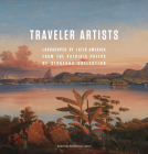 Traveler Artists: Landscapes of Latin America from the Patricia Phelps de Cisneros Collection By Katherine Manthorne (Editor), Pablo Diener (Text by (Art/Photo Books)), Luis Oramas (Text by (Art/Photo Books)) Cover Image