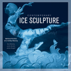 Contemporary Ice Sculpture By E. Ashley Rooney, Barbara Purchia Cover Image