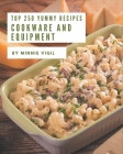 Top 250 Yummy Cookware and Equipment Recipes: The Yummy Cookware and Equipment Cookbook for All Things Sweet and Wonderful! By Minnie Vigil Cover Image