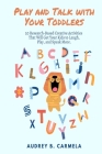 Play and Talk with Your Toddlers: 20 Research-Based Creative Activities That Will Get Your Kids to Laugh, Play, and Speak More By Jenny Stanley (Narrated by), Audrey B. Carmela Cover Image