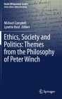 Ethics, Society and Politics: Themes from the Philosophy of Peter Winch (Nordic Wittgenstein Studies #6) By Michael Campbell (Editor), Lynette Reid (Editor) Cover Image