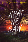 What We Saw: A Thriller By Mary Downing Hahn Cover Image
