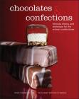 Chocolates and Confections: Formula, Theory, and Technique for the Artisan Confectioner By Peter P. Greweling, The Culinary Institute of America (Cia) Cover Image