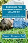 Exercises for Thinking Mindfully: Mindfulness Practices for Persons with Parkinson's Disease By Robert Rodgers Cover Image