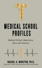 Medical School Profiles: Medical School Admissions Data and Analysis By Rachel Winston Cover Image