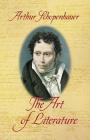 The Art of Literature By Arthur Schopenhauer, T. Bailey Saunders (Translator) Cover Image