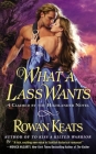 What a Lass Wants (Claimed By the Highlander #4) By Rowan Keats Cover Image