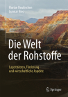 Die Welt Der Rohstoffe: Lagerstätten, Förderung Und Wirtschaftliche Aspekte By Florian Neukirchen, Gunnar Ries Cover Image