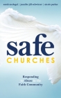 Safe Churches: Responding to Abuse in the Faith Community By Jennifer Schwirzer, Nicole Parker, Sarah McDugal Cover Image