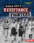World War II Resistance Fighters By Matt Doeden Cover Image