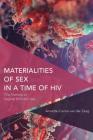 Materialities of Sex in a Time of HIV: The Promise of Vaginal Microbicides (Critical Perspectives on Theory) By Annette-Carina Van Der Zaag Cover Image