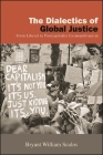 The Dialectics of Global Justice: From Liberal to Postcapitalist Cosmopolitanism By Bryant William Sculos Cover Image