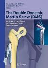 The Double Dynamic Martin Screw (DMS): Adjustable Implant System for Proximal and Distal Femur Fractures By Karl-Klaus Dittel (Editor), Matthias Rapp (Editor) Cover Image