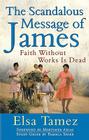 The Scandalous Message of James: Faith Without Works Is Dead Cover Image